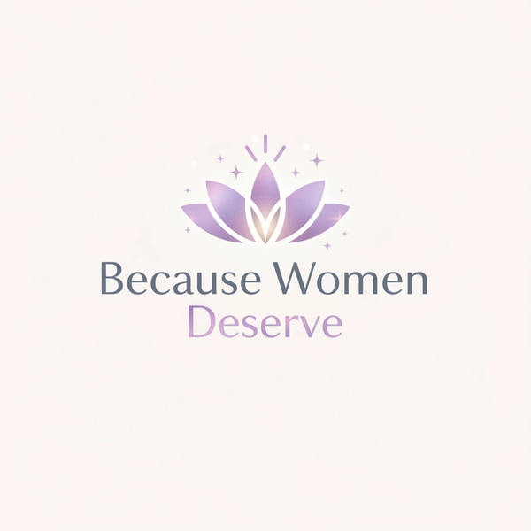 Because Women Deserve